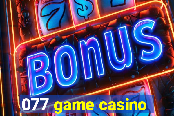 077 game casino